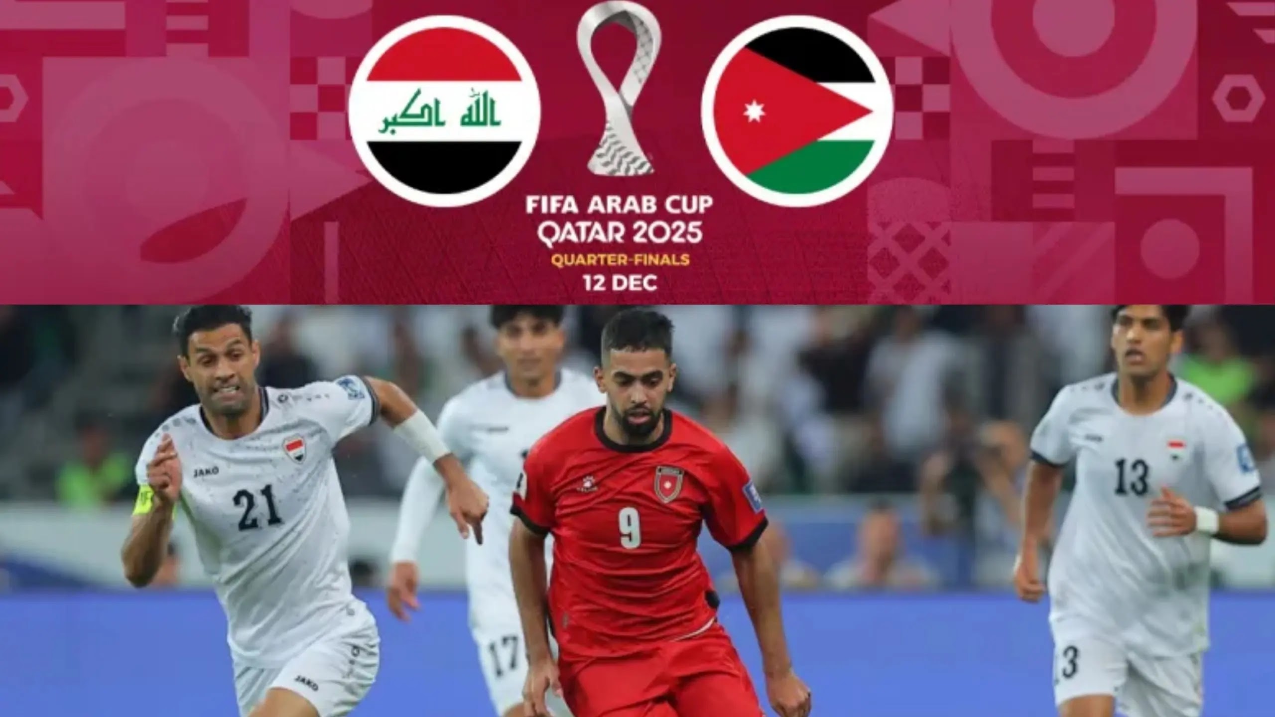 القنوات الناقلة لمباراة العراق ضد الأردن في كأس العرب 2025 بث مباشر اليوم.. دليلك الكامل لمشاهدة المباراة في ربع نهائي البطولة